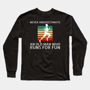 Never Underestimate an Old Man Who Runs For Fun Long Sleeve T-Shirt